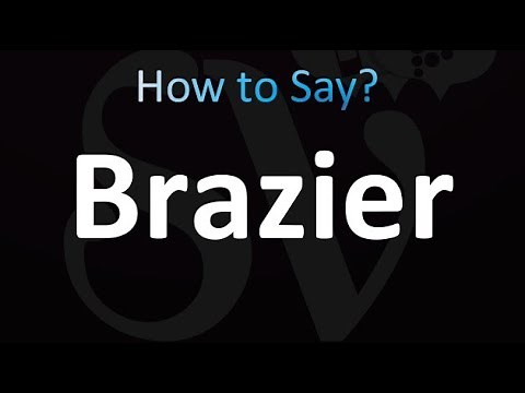 How to Pronounce Brazier (correctly!)