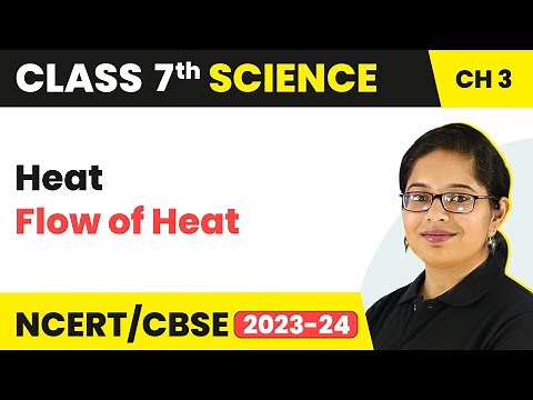 Flow of Heat - Heat | Class 7 - Science - Chapter 3