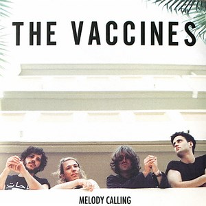 The Vaccines - Melody Calling