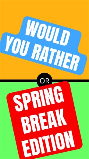 Choose Your Perfect Spring Break Adventure #springbreak #wouldyourather #challenge
