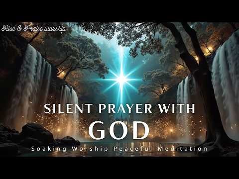 Silent Prayer with God: Peaceful Christian Meditation Music for God's Presence
