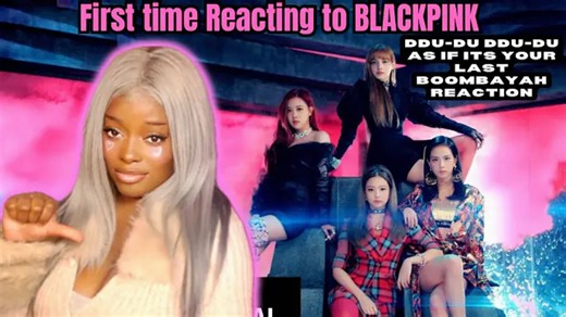 美国有话直说玻桔初看Blackpink《Boombayah, DDU-DU, As If It's Your Last》3首歌MV的反应Reaction