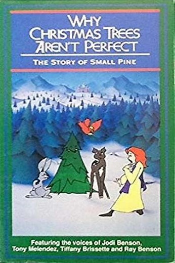 Why Christmas Trees Aren't Perfect: The Story of Small Pine (1990) - Movie