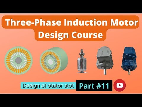 Design of stator slot (3-ph Induction Motor Design Course #11)