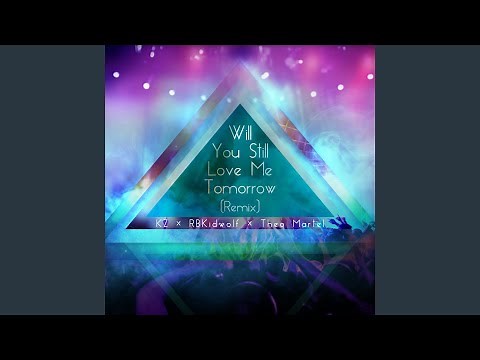 Will You Still Love Me Tomorrow (Remix)