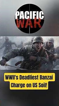 WWII's Deadliest Banzai Charge on US Soil!