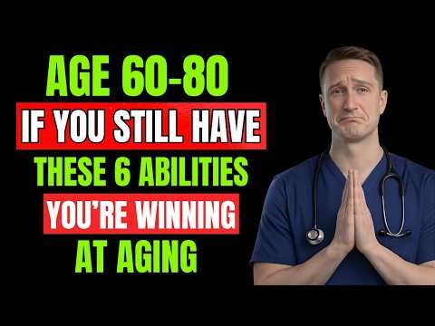 For Ages 60-80 : If You Still Have These 6 Abilities, You’re Winning at Aging