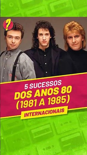 ANOS 80 - TOP 5 MÚSICAS INTERNACIONAIS (DE 1981 A 1985) - QUAL TE MARCOU?
