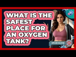 What Is The Safest Place For An Oxygen Tank?