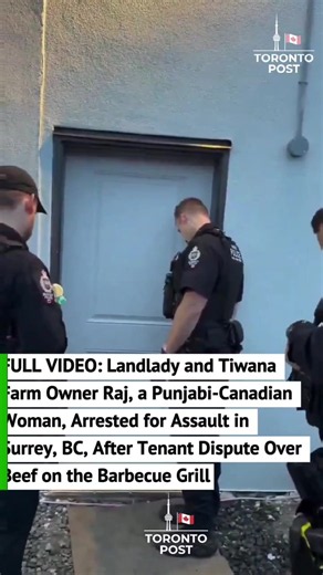 FULL VIDEO: Landlady and Tiwana Farm Owner Raj, a Punjabi-Canadian Woman, Arrested for Assault in Surrey, BC, After Tenant Dispute Over Beef on the Barbecue Grill #TorontoPost #Surrey #BC #Assault #TenantDispute