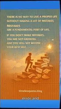 There is no way to live a proper life without making a lot of mistakes. Mistakes are a fundamental