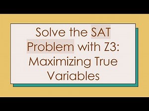 Solve the SAT Problem with Z3: Maximizing True Variables