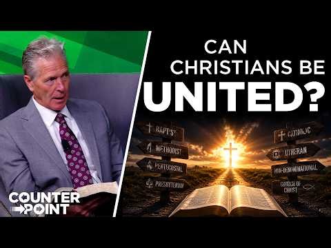 Can Christians Be United? | Counterpoint with Mike Hixson & BJ Clarke