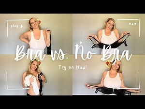 Try-on, bra vs. no bra, stability test, white tank