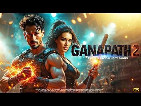 Ganapath 2 Full Movie 2026 | Tiger Shroff, Kriti Sanon, Amitabh Bachchan | Hindi Action Film HD