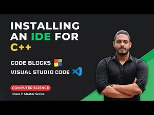 Installing an IDE for C++ | Code Blocks | Visual Studio Code | Class 11 Computer Science