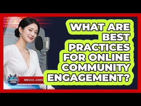 What Are Best Practices For Online Community Engagement?