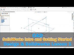 Mechanical Design: SolidWorks Lesson 1 - Intro and Getting Started
