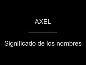 Axel, Significado y origen del nombre