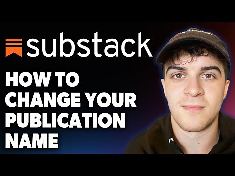 How to Change Your Publication Name on Substack [2025 Full Guide]