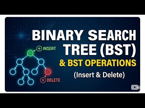 Binary Search Tree (BST) & BST Operations (Insert & Delete)