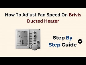 How to Adjust Fan Speed on Brivis Ducted Heater (Step-by-Step Control Panel & Manual Settings Guide)