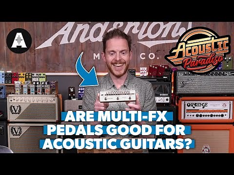 Are Multi FX Pedals Good for Acoustic Guitars?