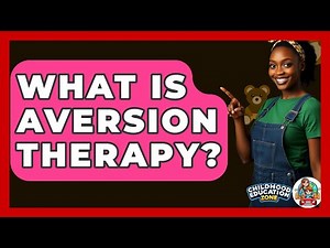 What Is Aversion Therapy? - Childhood Education Zone