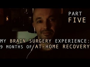 Acoustic Neuroma Story Pt 5 | 9 Months of At-Home Recovery | My Brain Surgery Experience