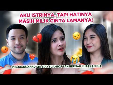 Aku Tak Mau Mengalah Dari Cinta Lama Suamiku | Full Episode Suara Hati Istri