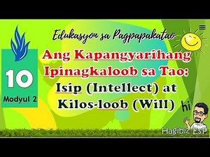EsP 10 Modyul 2 | Ang Kapangyarihang Ipinagkaloob sa Tao: Isip (Intellect) at Kilos-loob (Will)