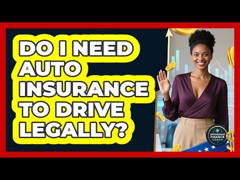 Do I Need Auto Insurance To Drive Legally?