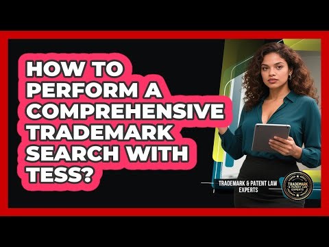 How To Perform A Comprehensive Trademark Search With TESS?
