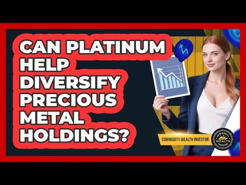 Can Platinum Help Diversify Precious Metal Holdings?