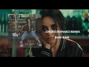 Camila Cabello - Bam Bam ft. Ed Sheeran (Chuksie Remix)