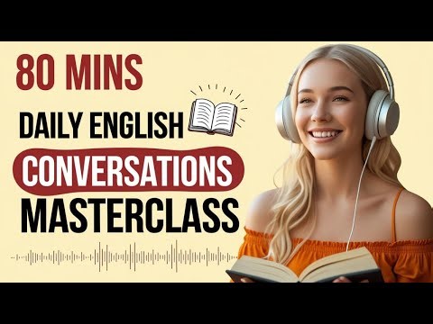 Daily Life English Conversations Masterclass | B1 & B2 English Fluency Practice | English Podcast