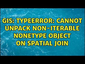 GIS: TypeError: cannot unpack non-iterable NoneType object on Spatial Join