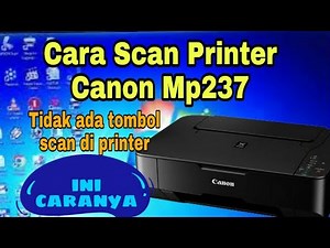 Cara Scan printer canon mp237