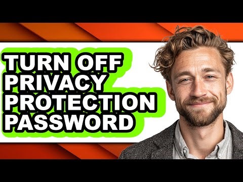 How to Turn Off Privacy Protection Password (full Guide)