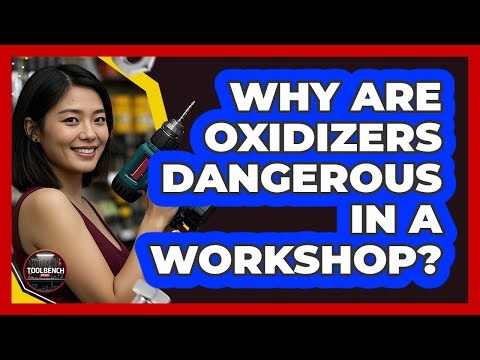 Why Are Oxidizers Dangerous In A Workshop? - ToolBench Pros