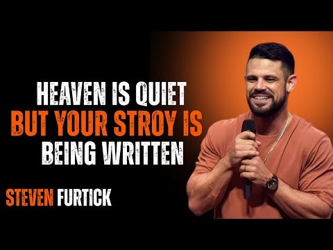 HEAVEN IS QUIET BUT YOUR STROY IS BEING WRITTEN || Steven Furtick Motivation.