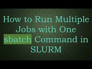 How to Run Multiple Jobs with One sbatch Command in SLURM