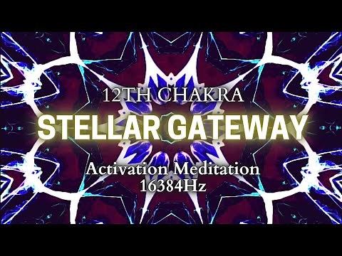 STELLAR GATEWAY Chakra Meditation - 12th Chakra Activation 16384Hz Pure Tone - Ascension Meditation