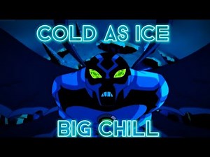 Ben 10 ~ Big Chill ~ Cold As Ice