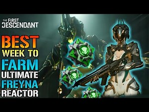 The First Descendant: BEST Week To FARM Ultimate Freyna Reactor! Do This NOW! EASY (Farm Guide)