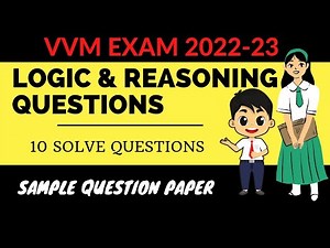 Logic & Reasoning Questions VVM Exam 2022-23 Class 6 to 10 | Sample Questions 10 Solve Questions