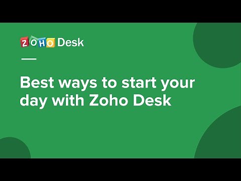 Best ways for agents to begin their day with Zoho Desk