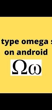 How to type omega symbol on android