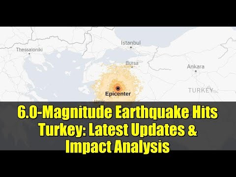 6.0-Magnitude Earthquake Hits Turkey: Latest Updates & Impact Analysis