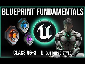 UE Blueprint Fundamentals | Class #6-3 | UI Buttons, Style, & Variables
